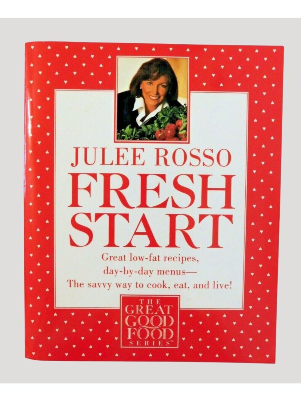Fresh Start Cookbook by Julee Rosso 1st Ed. 1996 Trade Paperback Recipes Menus